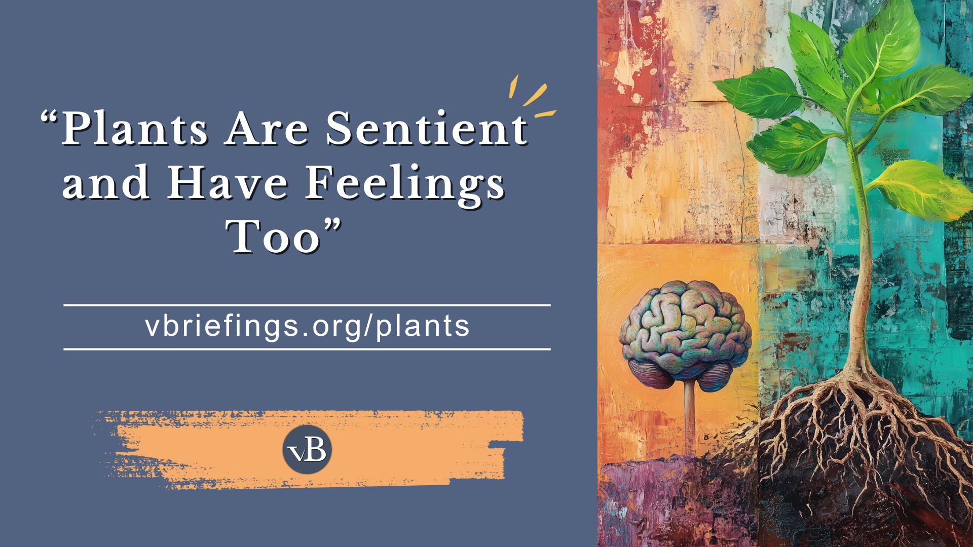 “Plants Are Sentient and Have Feelings Too”